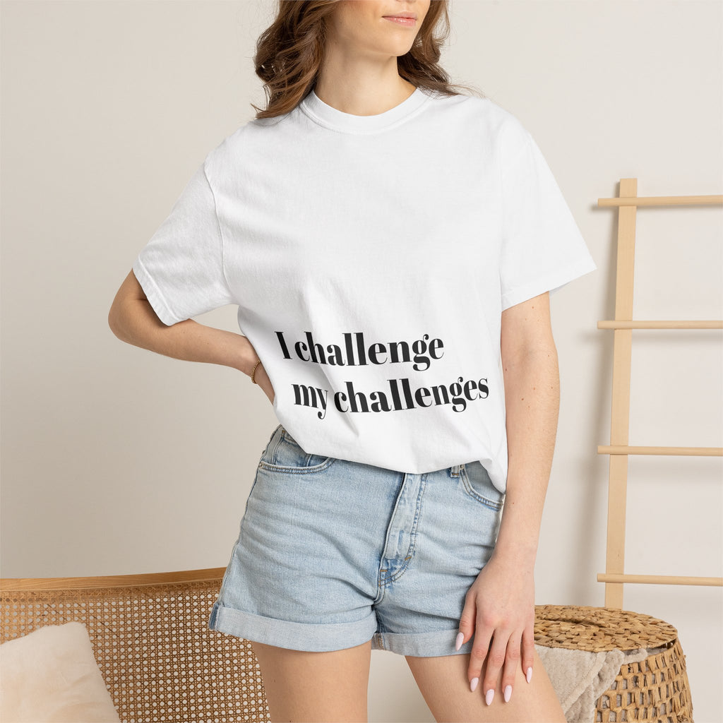 I Challenge My Challenges T‑Shirt — Motivational Graphic Tee